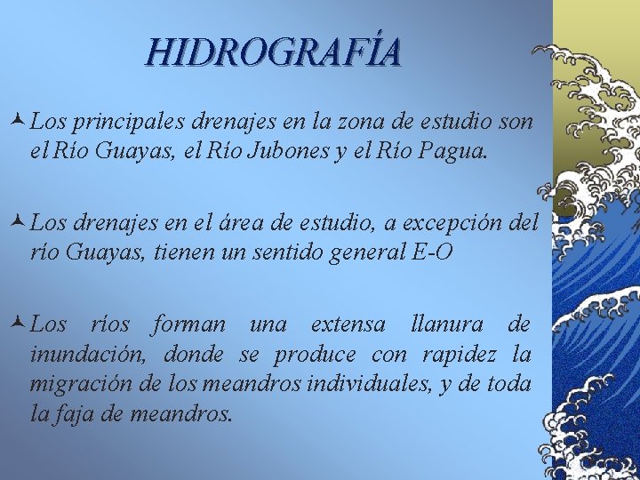 HIDROGRAFÍA © Los principales drenajes en la zona de estudio son el Río Guayas,