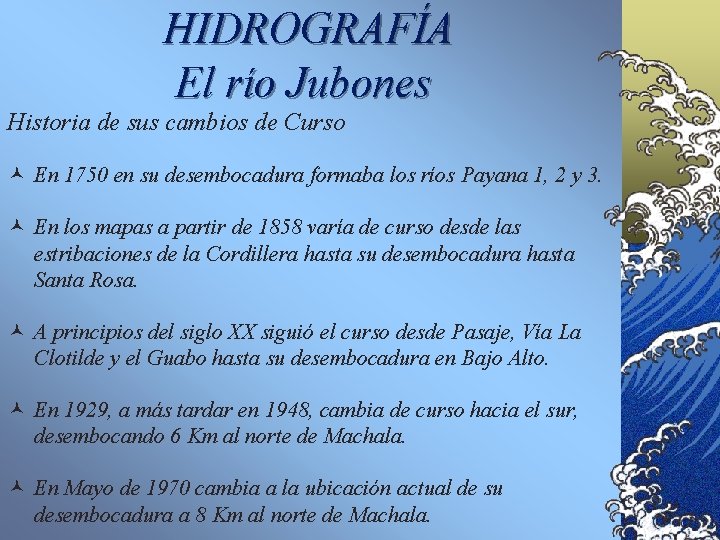 HIDROGRAFÍA El río Jubones Historia de sus cambios de Curso © En 1750 en