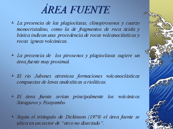 ÁREA FUENTE © La presencia de las plagioclasas, clinopiroxenos y cuarzo monocristalino, como la