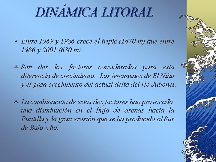 DINÁMICA LITORAL © Entre 1969 y 1986 crece el triple (1870 m) que entre