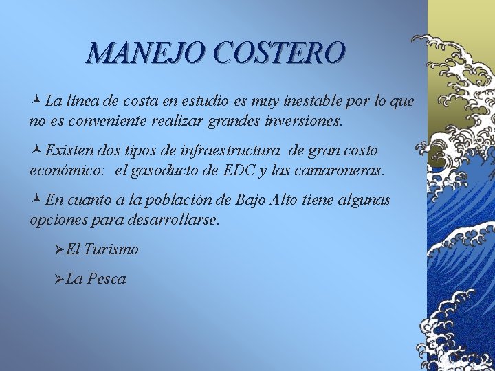 MANEJO COSTERO ©La línea de costa en estudio es muy inestable por lo que