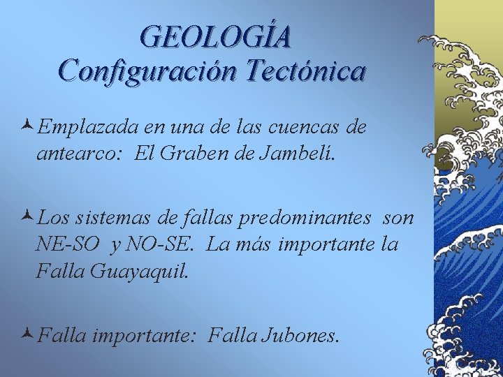 GEOLOGÍA Configuración Tectónica ©Emplazada en una de las cuencas de antearco: El Graben de