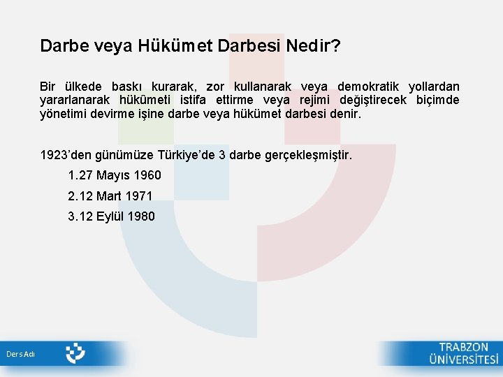 Darbe veya Hükümet Darbesi Nedir? Bir ülkede baskı kurarak, zor kullanarak veya demokratik yollardan