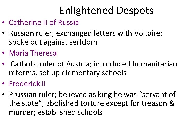 Enlightened Despots • Catherine II of Russia • Russian ruler; exchanged letters with Voltaire;