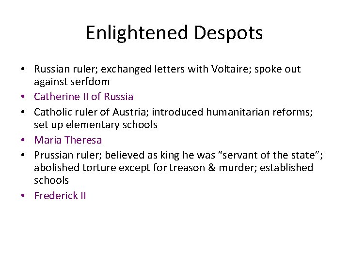 Enlightened Despots • Russian ruler; exchanged letters with Voltaire; spoke out against serfdom •