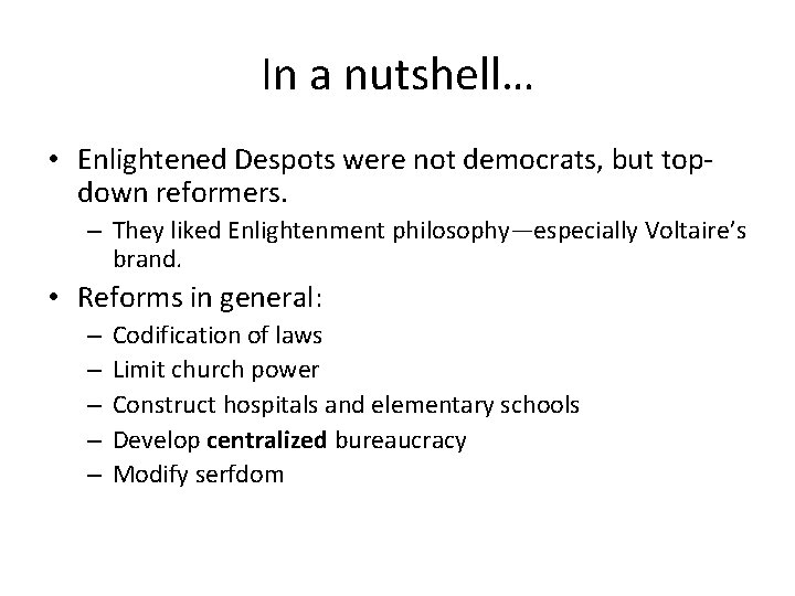 In a nutshell… • Enlightened Despots were not democrats, but topdown reformers. – They