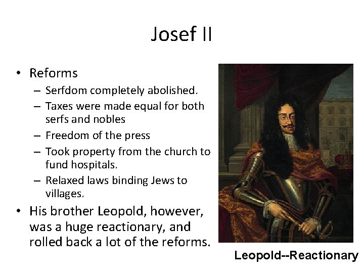 Josef II • Reforms – Serfdom completely abolished. – Taxes were made equal for