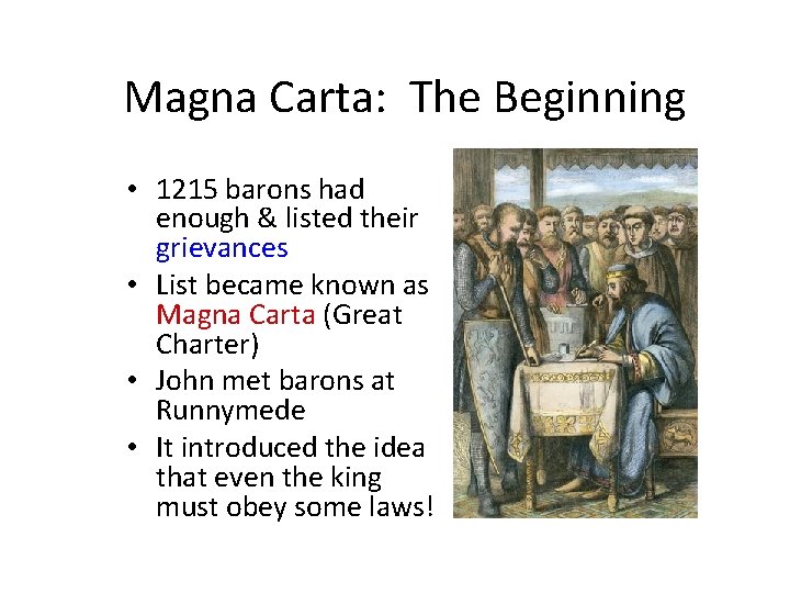 Magna Carta: The Beginning • 1215 barons had enough & listed their grievances •