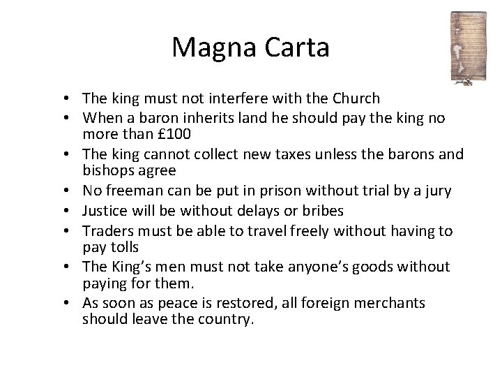 Magna Carta • The king must not interfere with the Church • When a