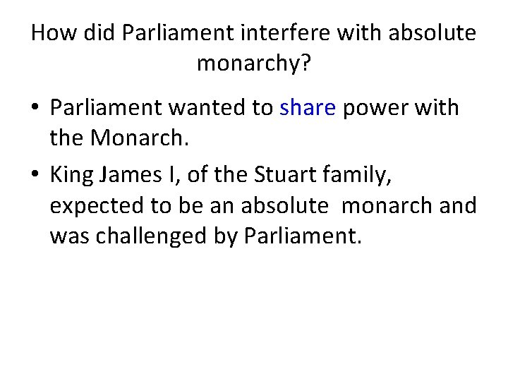 How did Parliament interfere with absolute monarchy? • Parliament wanted to share power with