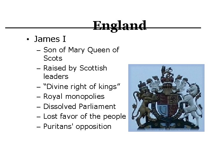 England • James I – Son of Mary Queen of Scots – Raised by