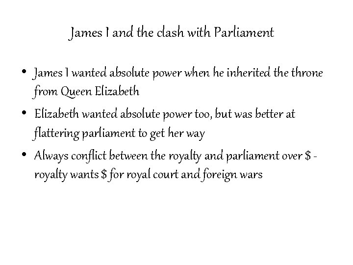 James I and the clash with Parliament • James I wanted absolute power when