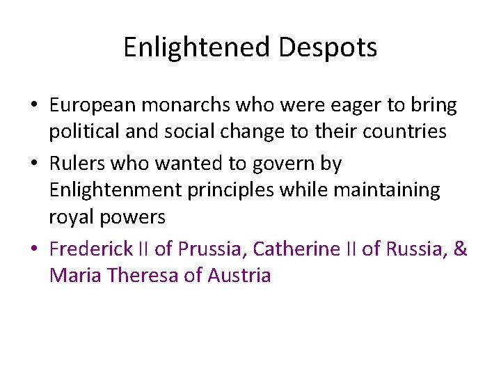 Enlightened Despots • European monarchs who were eager to bring political and social change