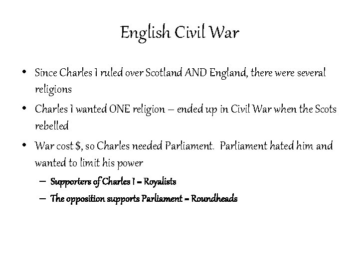 English Civil War • Since Charles I ruled over Scotland AND England, there were