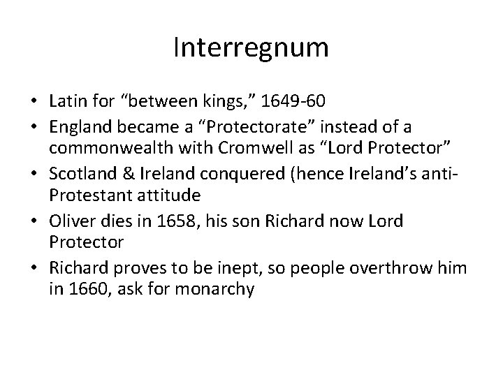 Interregnum • Latin for “between kings, ” 1649 -60 • England became a “Protectorate”