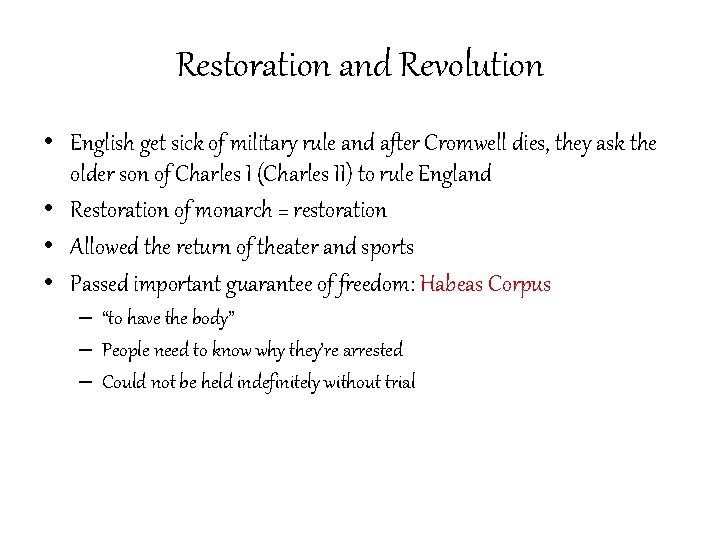 Restoration and Revolution • English get sick of military rule and after Cromwell dies,