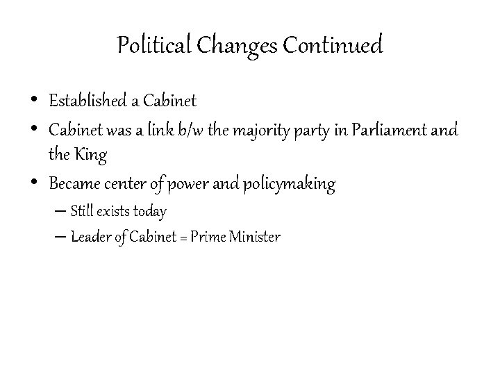 Political Changes Continued • Established a Cabinet • Cabinet was a link b/w the