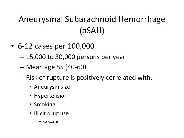 Aneurysmal Subarachnoid Hemorrhage (a. SAH) • 6 -12 cases per 100, 000 – 15,