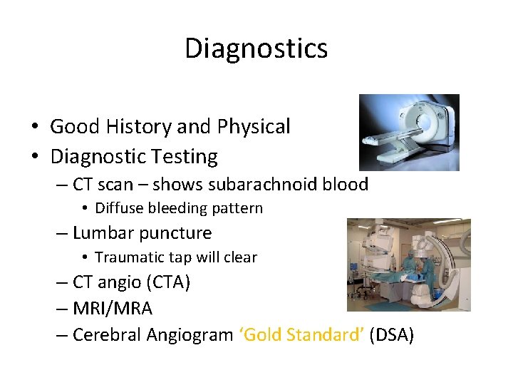 Diagnostics • Good History and Physical • Diagnostic Testing – CT scan – shows