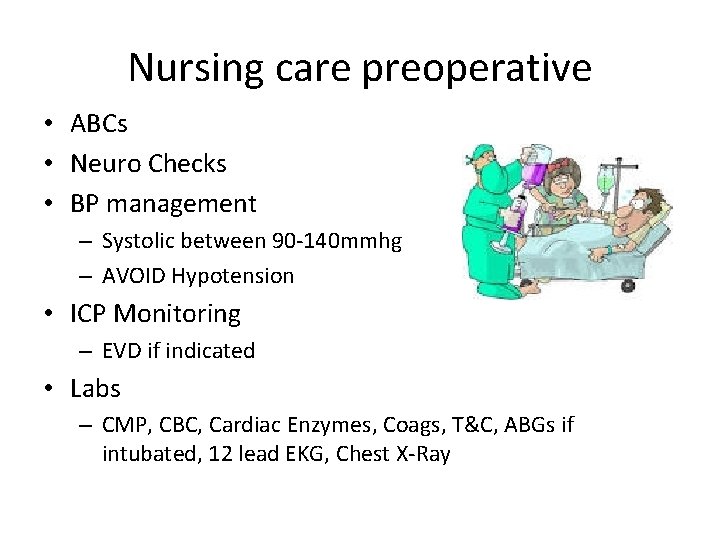 Nursing care preoperative • ABCs • Neuro Checks • BP management – Systolic between