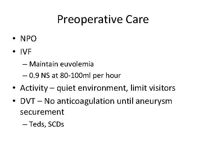 Preoperative Care • NPO • IVF – Maintain euvolemia – 0. 9 NS at
