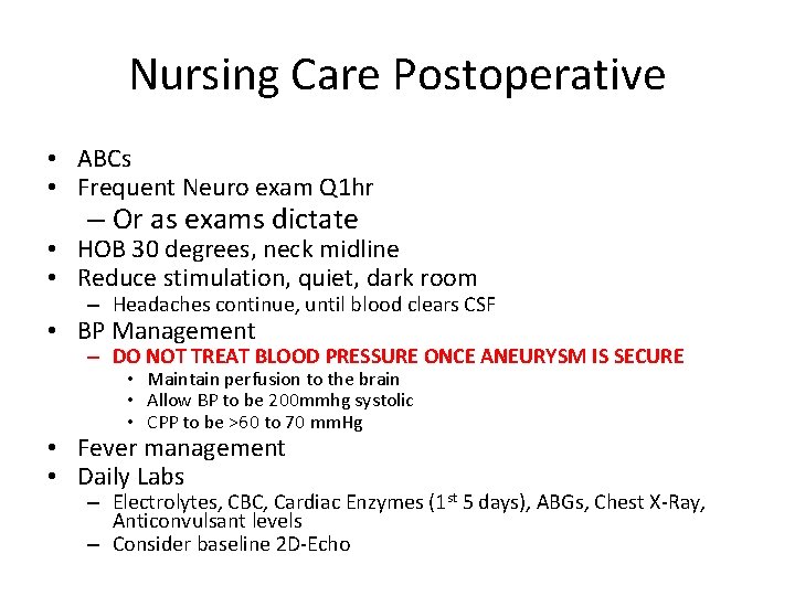 Nursing Care Postoperative • ABCs • Frequent Neuro exam Q 1 hr – Or