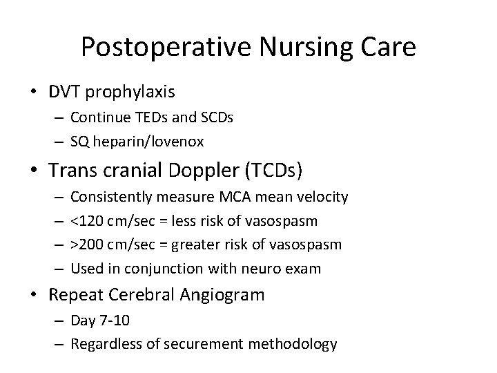 Postoperative Nursing Care • DVT prophylaxis – Continue TEDs and SCDs – SQ heparin/lovenox