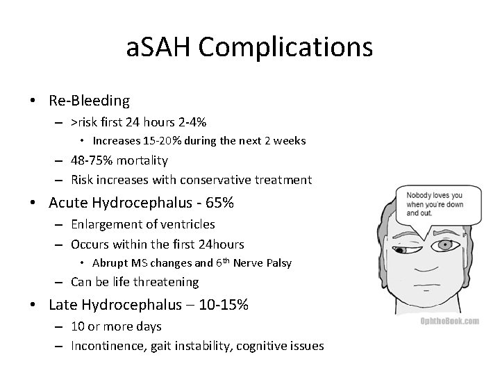 a. SAH Complications • Re-Bleeding – >risk first 24 hours 2 -4% • Increases
