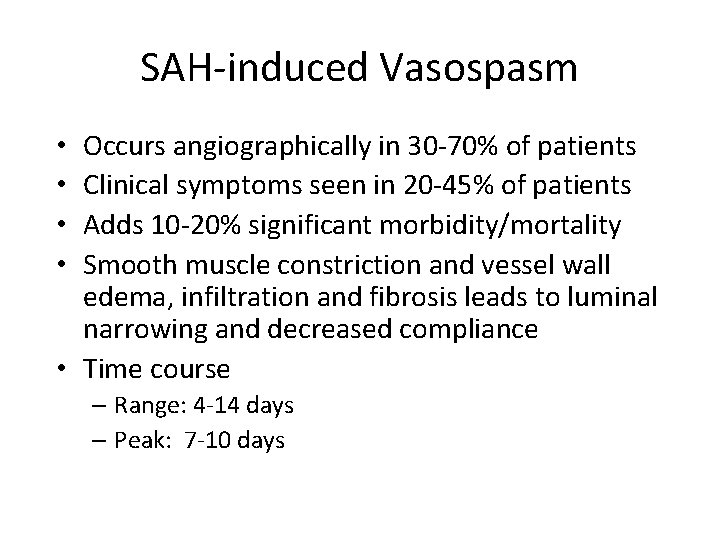 SAH-induced Vasospasm Occurs angiographically in 30 -70% of patients Clinical symptoms seen in 20