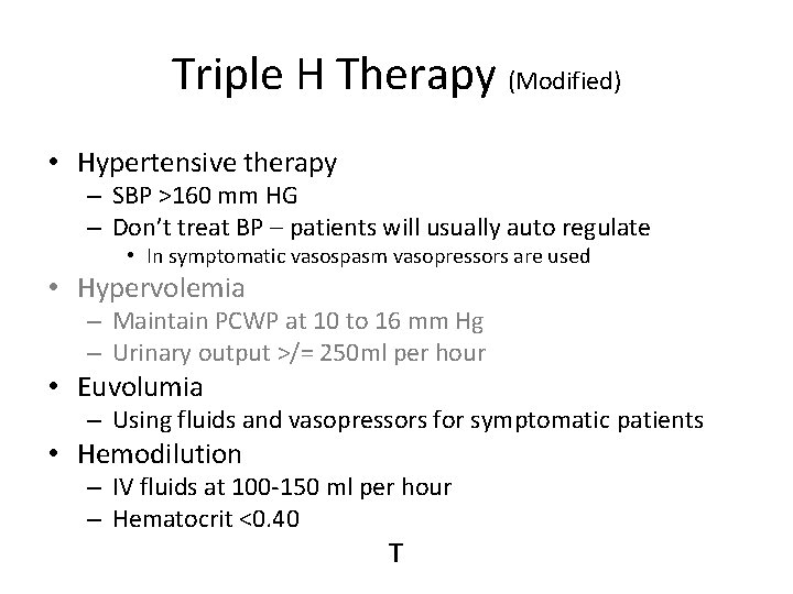 Triple H Therapy (Modified) • Hypertensive therapy – SBP >160 mm HG – Don’t