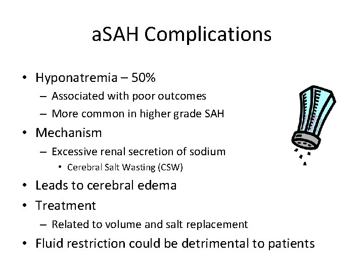 a. SAH Complications • Hyponatremia – 50% – Associated with poor outcomes – More