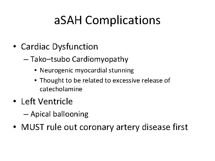 a. SAH Complications • Cardiac Dysfunction – Tako–tsubo Cardiomyopathy • Neurogenic myocardial stunning •