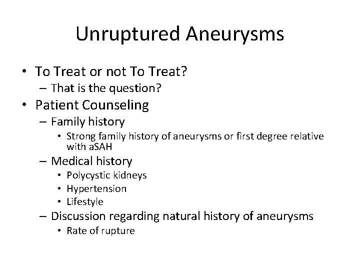 Unruptured Aneurysms • To Treat or not To Treat? – That is the question?