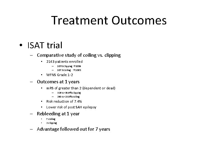 Treatment Outcomes • ISAT trial – Comparative study of coiling vs. clipping • 2143