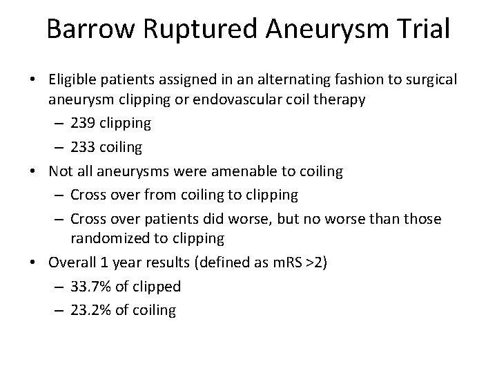 Barrow Ruptured Aneurysm Trial • Eligible patients assigned in an alternating fashion to surgical