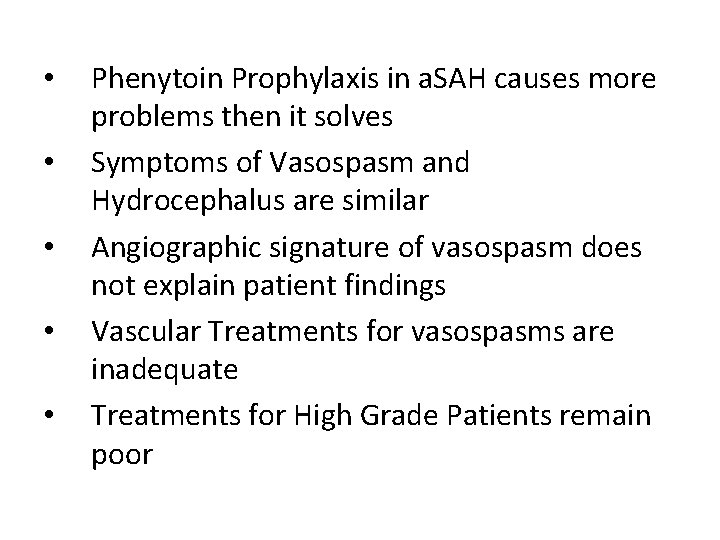  • • • Phenytoin Prophylaxis in a. SAH causes more problems then it