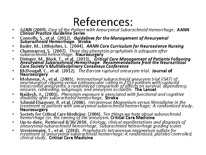  • • • References: AANN (2009). Care of the Patient with Aneurysmal Subarachnoid
