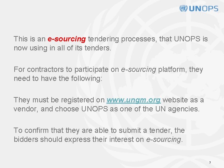 This is an e-sourcing tendering processes, that UNOPS is now using in all of