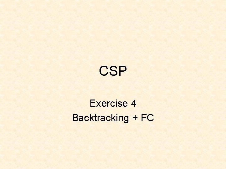 CSP Exercise 4 Backtracking + FC 
