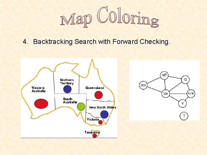 4. Backtracking Search with Forward Checking. 