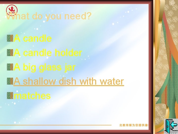 What do you need? A candle holder A big glass jar A shallow dish