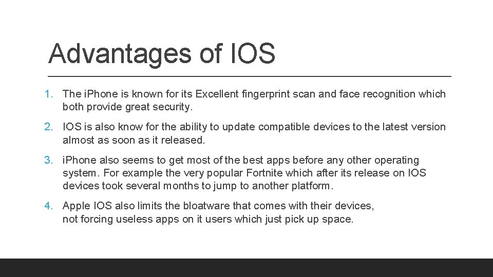 Advantages of IOS 1. The i. Phone is known for its Excellent fingerprint scan