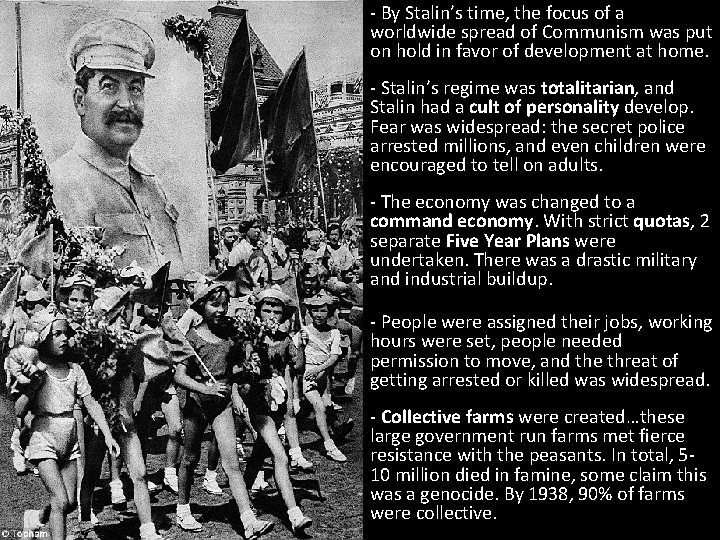 - By Stalin’s time, the focus of a worldwide spread of Communism was put