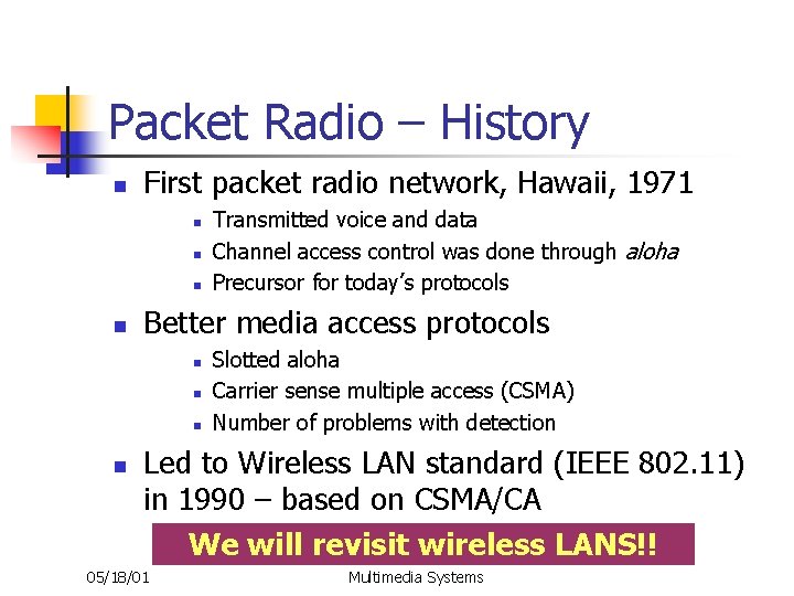 Packet Radio – History n First packet radio network, Hawaii, 1971 n n Better