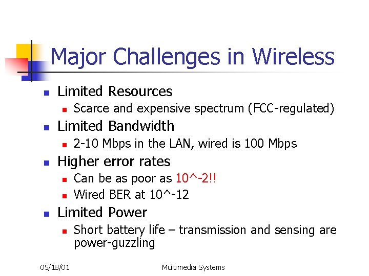 Major Challenges in Wireless n Limited Resources n n Limited Bandwidth n n 2