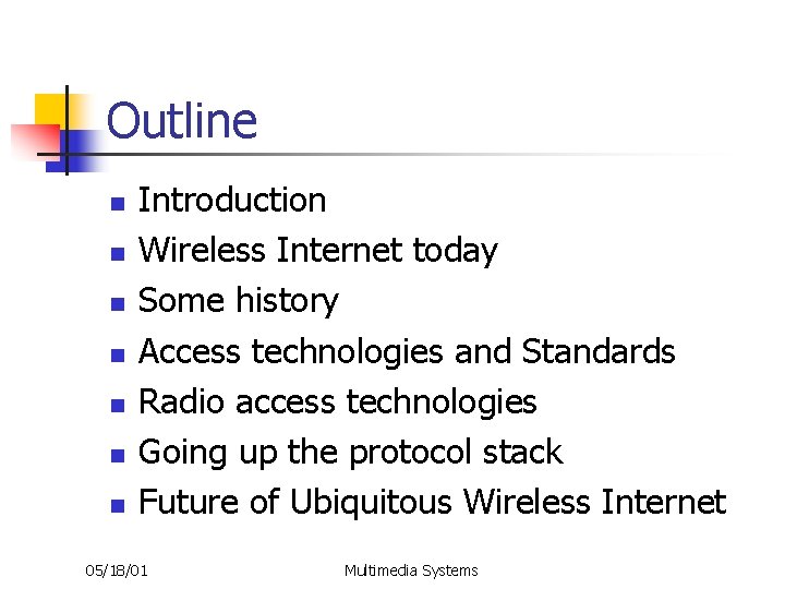 Outline n n n n Introduction Wireless Internet today Some history Access technologies and