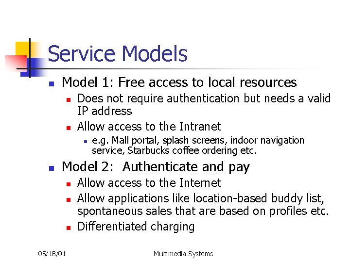 Service Models n Model 1: Free access to local resources n n Does not