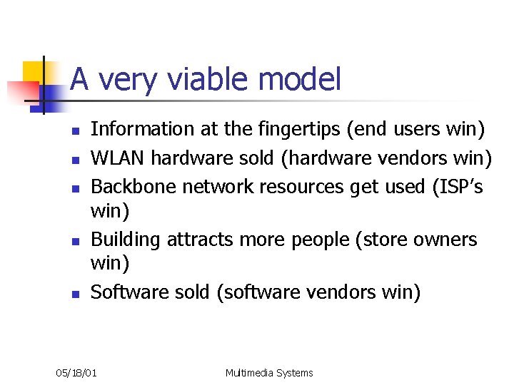 A very viable model n n n Information at the fingertips (end users win)