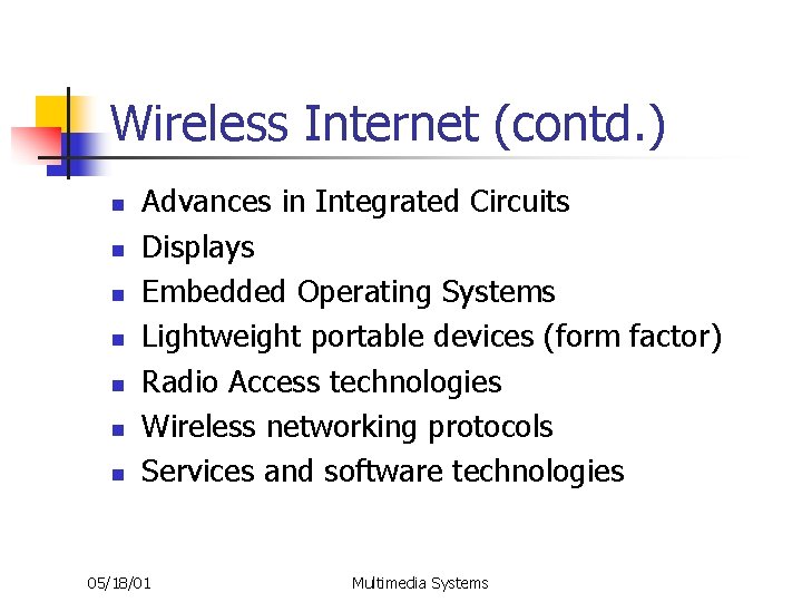 Wireless Internet (contd. ) n n n n Advances in Integrated Circuits Displays Embedded