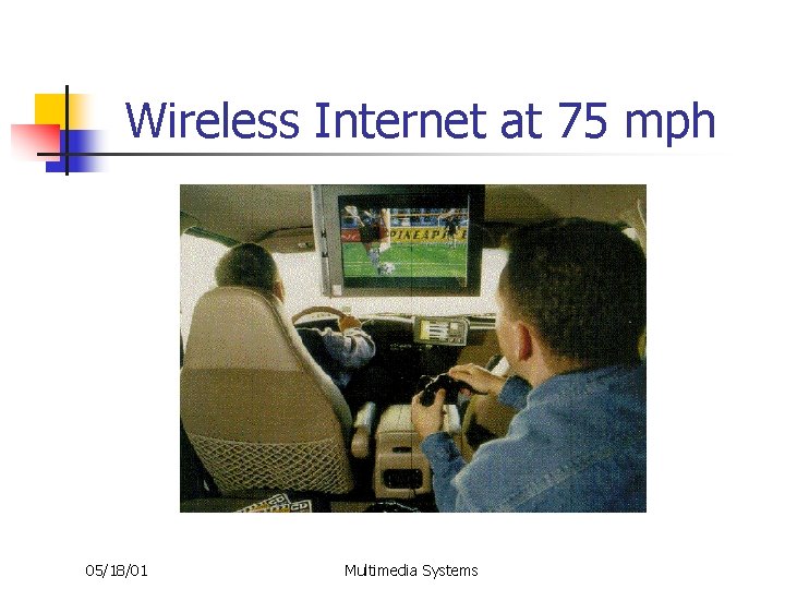 Wireless Internet at 75 mph 05/18/01 Multimedia Systems 